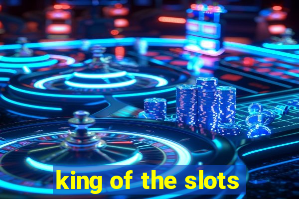 king of the slots